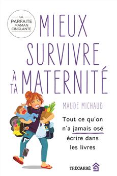 Mieux survivre à ta maternité 